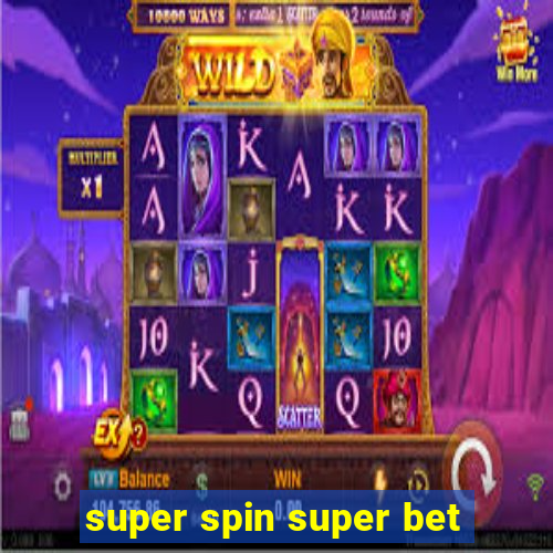 super spin super bet